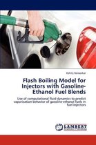 Flash Boiling Model for Injectors with Gasoline-Ethanol Fuel Blends