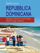Guide d'autore - Repubblica dominicana. Reportage e riflessioni tra Santo Domingo, Samaná, Santiago e Barahona
