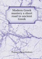 Modern Greek mastery a short road to ancient Greek