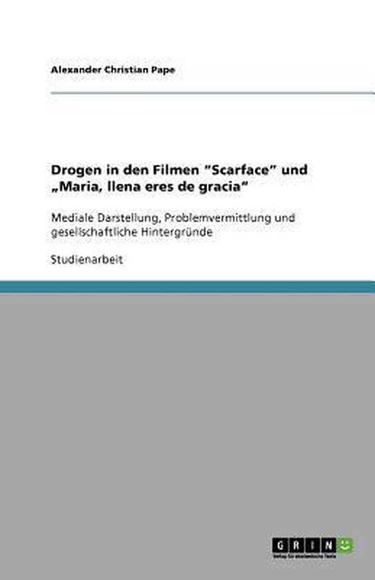 Drogen in den Filmen "Scarface" und "Maria, llena eres de gr ... - cover