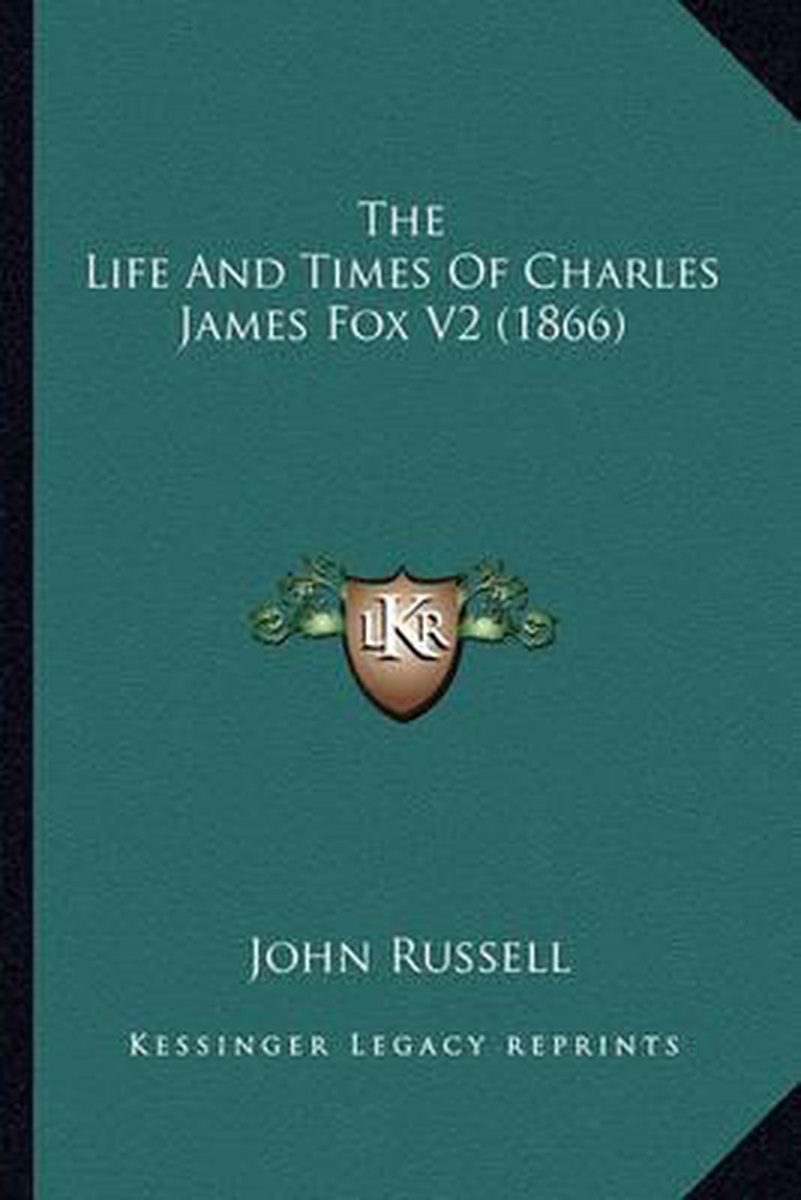 The Life And Times Of Charles James Fox V2 (1866) The Life And Times Of Charles James Fox V2 (1866) van Professor John Russell