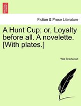A Hunt Cup; Or, Loyalty Before All. a Novelette. [With Plates.]