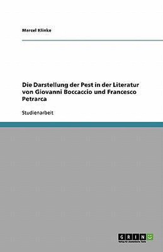 Die Darstellung Der Pest in Der Literatur Von Giovanni Boccaccio Und Francesco Petrarca
