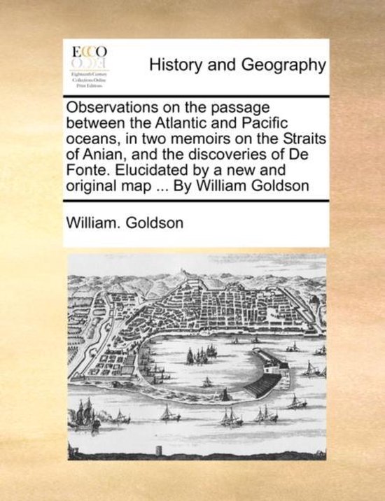 Foto: Observations on the passage between the atlantic and pacific oceans in two memoirs on the straits of anian and the discoveries of de fonte elucidated by a new and original map by william goldson