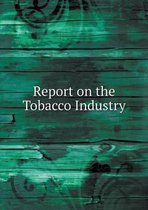 Report on the Tobacco Industry