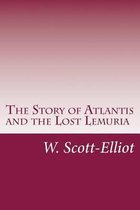 The Story of Atlantis and the Lost Lemuria