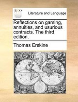 Reflections on gaming, annuities, and usurious contracts. The third edition.