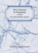 New Lessons in Language a Book for Intermediate Grades