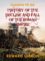Classics To Go - History of The Decline and Fall of The Roman Empire Vol IV