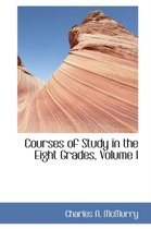 Courses of Study in the Eight Grades, Volume I