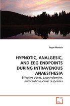 HYPNOTIC, ANALGESIC, AND EEG ENDPOINTSDURING INTRAVENOUS ANAESTHESIA