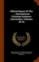 Official Report of the ... International Christian Endeavor Convention, Volumes 20-23