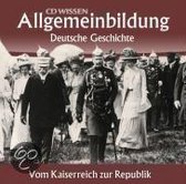 Allgemeinbildung - Deutsche Geschichte. Vom Kaiserreich Zur Republik
