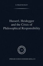 Phaenomenologica 125 - Husserl, Heidegger and the Crisis of Philosophical Responsibility