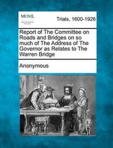 Report of the Committee on Roads and Bridges on So Much of the Address of the Governor as Relates to the Warren Bridge