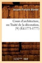 Arts- Cours d'Architecture, Ou Trait� de la D�coration, [9] (�d.1771-1777)