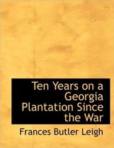 Ten Years on a Georgia Plantation Since the War
