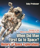 Omslag When Did Man First Go to Space? History of Space Explorations - Astronomy for Kids | Children's Astronomy & Space Books