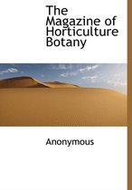 The Magazine of Horticulture Botany