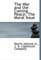 The War and the Coming Peace; The Moral Issue