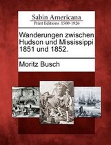 Wanderungen Zwischen Hudson Und Mississippi 1851 Und 1852.