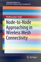 SpringerBriefs in Applied Sciences and Technology - Node-to-Node Approaching in Wireless Mesh Connectivity