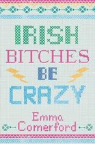 Irish Bitches be Crazy