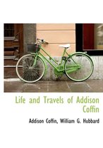 Life and Travels of Addison Coffin