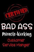 Certified Bad Ass Miracle-Working Customer Service Manger