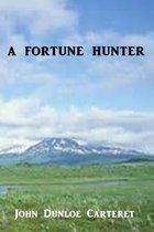 A Fortune Hunter