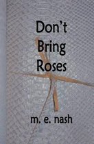 Don't Bring Roses