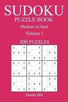 300 Medium to Hard Sudoku Puzzle Book