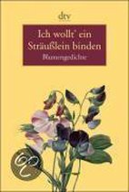 Ich wollt' ein Sträußlein binden Blumengedichte