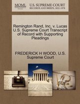 Remington Rand, Inc, V. Lucas U.S. Supreme Court Transcript of Record with Supporting Pleadings