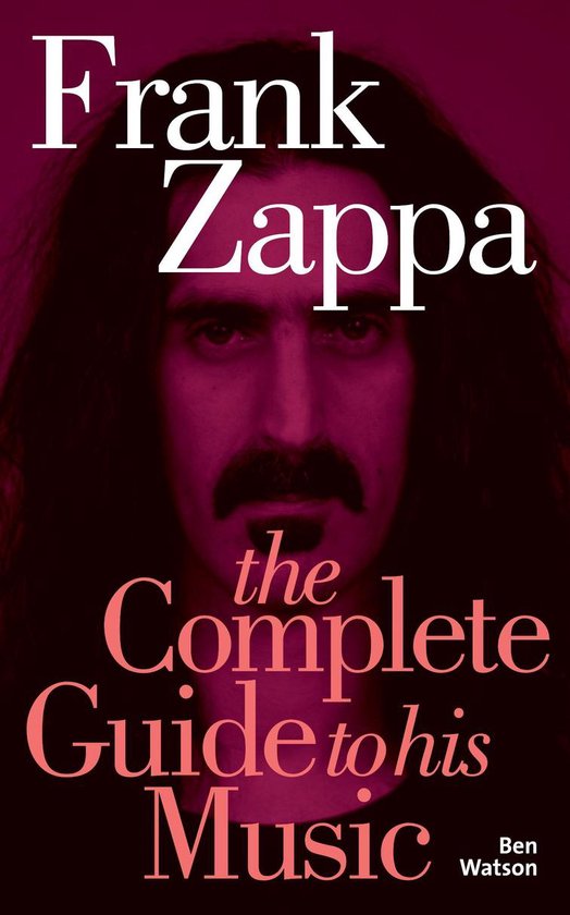 Frank Zappa: The Complete Guide to his Music - cover