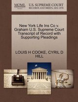 New York Life Ins Co V. Graham U.S. Supreme Court Transcript of Record with Supporting Pleadings