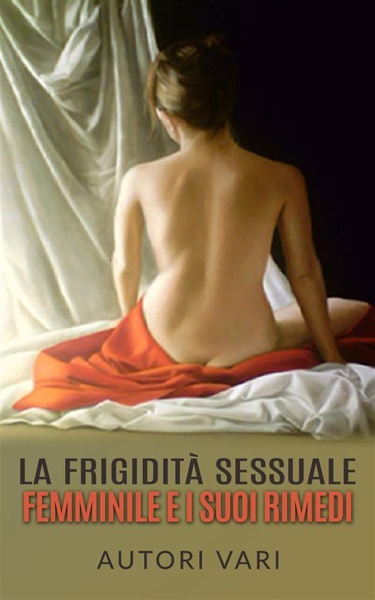 La Frigidità sessuale femminile e i suoi rimedi - cover