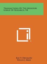 Transactions of the Missouri Lodge of Research, V8