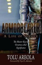 Armorbearer, a Life of Service: