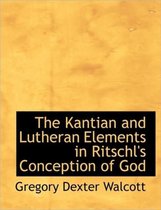 The Kantian and Lutheran Elements in Ritschl's Conception of God