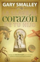 La Llave al Corazon de Tu Hijo = The Key to Your Child's Heart