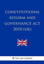 Constitutional Reform and Governance ACT 2010 (Uk)