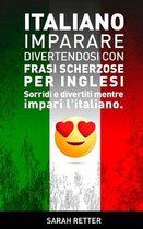 Italiano: Imparare Divertendosi con Frasi Scherzose per Inglesi