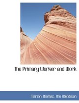 The Primary Worker and Work