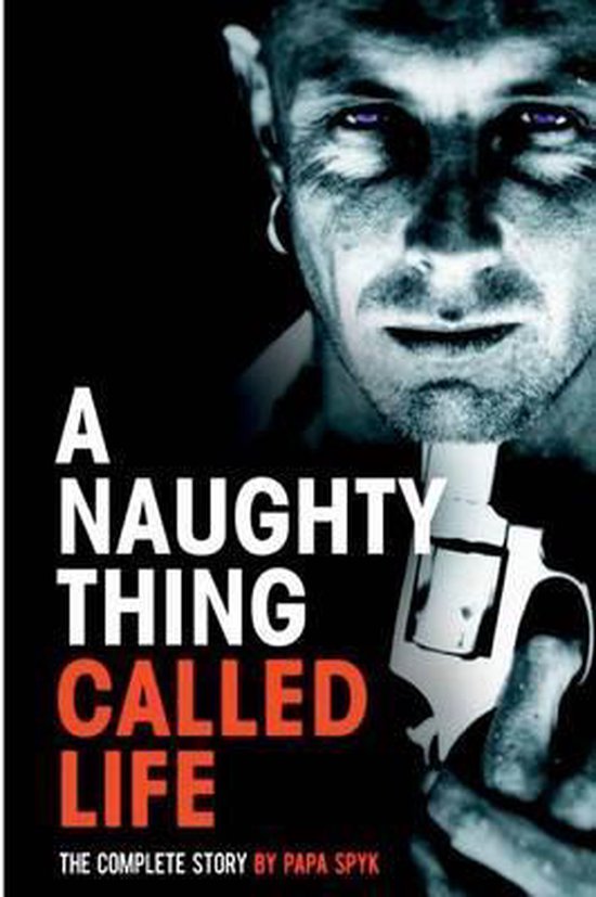 A Naughty Thing called Life...The Complete Story