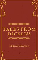 Annotated Charles Dickens - Tales from Dickens (Annotated & Illustrated)