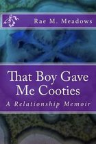 That Boy Gave Me Cooties