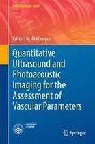 Quantitative Ultrasound and Photoacoustic Imaging for the Assessment of Vascular