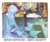 Bentley Rhythm Ace-how'd I Do Dat??? -cds-