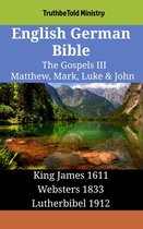Parallel Bible Halseth English 1316 - English German Bible - The Gospels III - Matthew, Mark, Luke & John